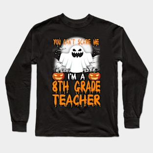 I'm a 8th Grade Teacher Halloween Long Sleeve T-Shirt